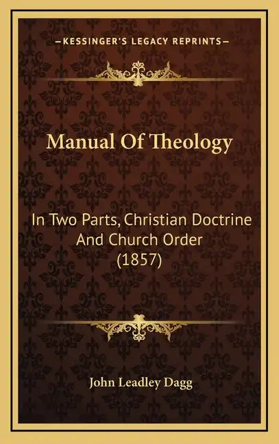 Manual Of Theology: In Two Parts, Christian Doctrine And Church Order (1857) - Hardcover