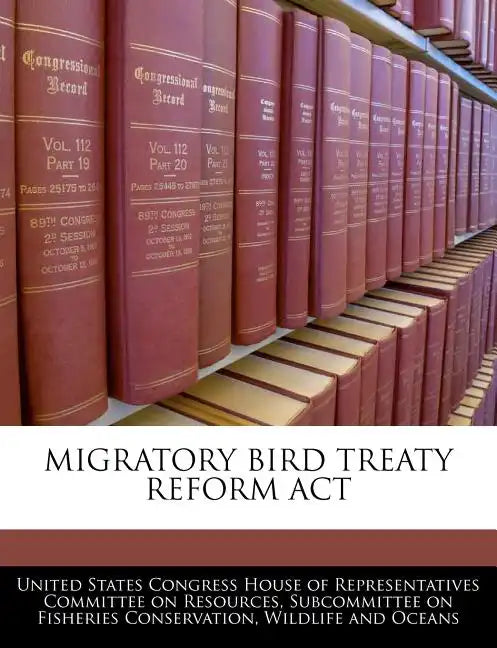 Migratory Bird Treaty Reform ACT - Paperback