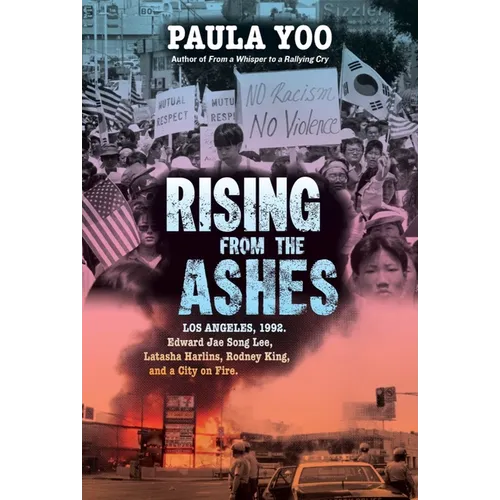 Rising from the Ashes: Los Angeles, 1992. Edward Jae Song Lee, Latasha Harlins, Rodney King, and a City on Fire - Hardcover