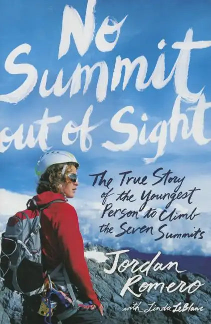 No Summit Out of Sight: The True Story of the Youngest Person to Climb the Seven Summits - Paperback