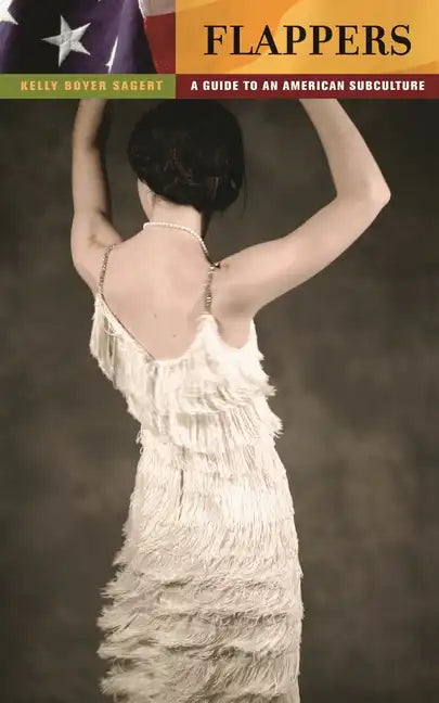 Flappers: A Guide to an American Subculture - Hardcover