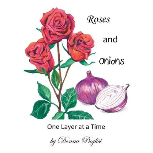 Roses and Onions: One Layer at a Time - Paperback