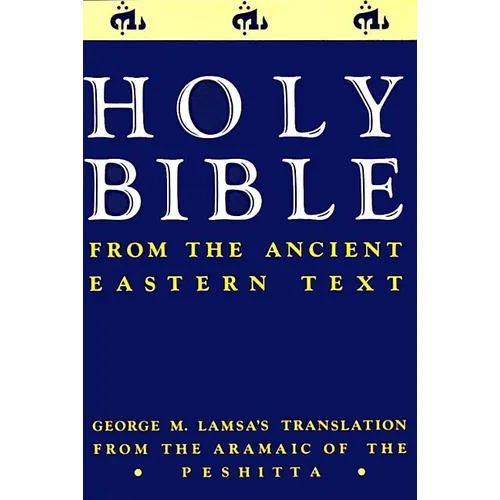 Ancient Eastern Text Bible-OE: George M. Lamsa's Translations from the Aramaic of the Peshitta - Paperback