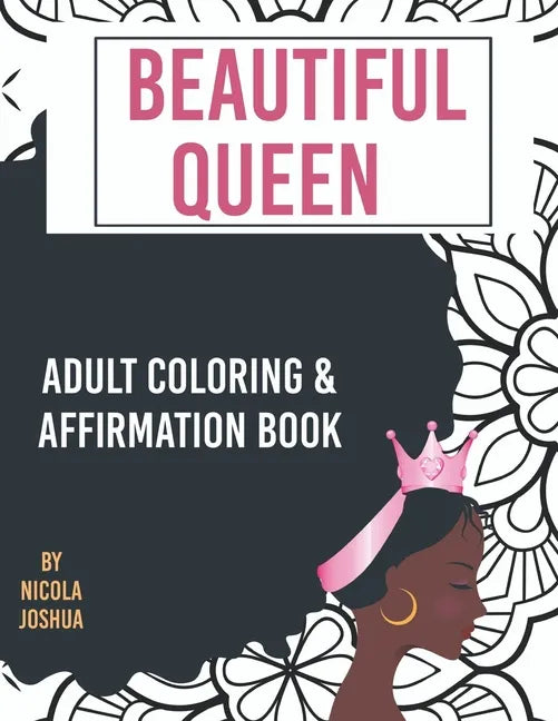 Beautiful Queen: Adult Coloring and Affirmation Book: Relaxation and Encouragement For Women of Color: 49 Designs, Measures 