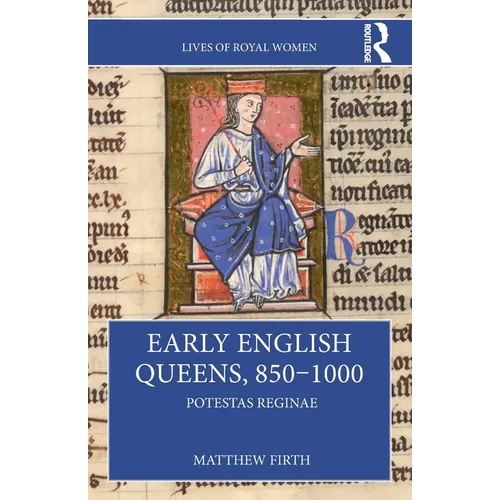 Early English Queens, 850-1000: Potestas Reginae - Paperback