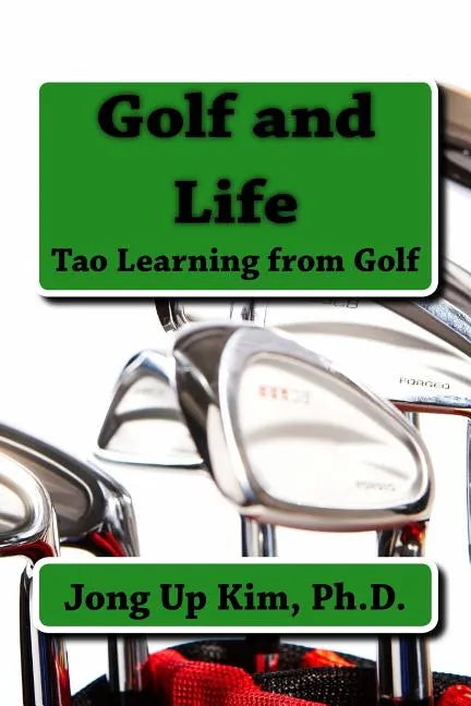 Golf and Life: Tao Learning from Golf - Paperback