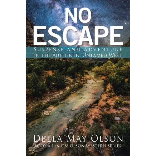 No Escape: Suspense and Adventure in the Authentic Untamed West - Paperback