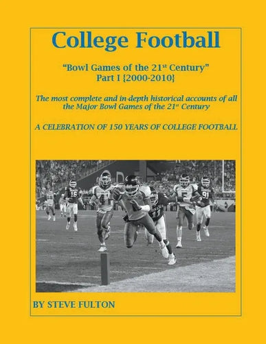 College Football Bowl Games of the 21st Century - Part I {2000-2010} - Paperback