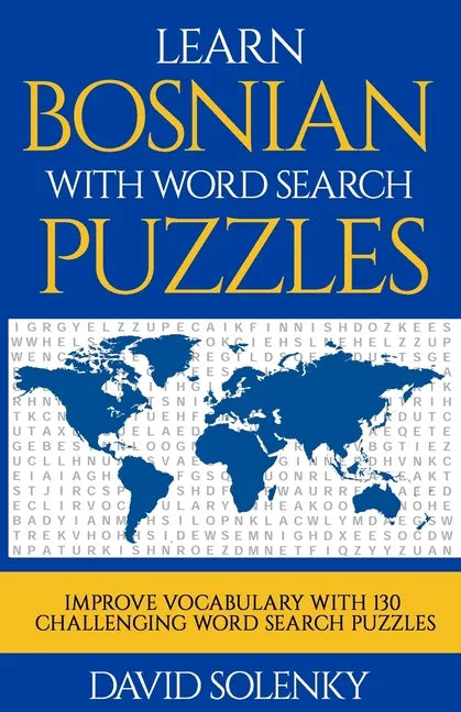 Learn Bosnian with Word Search Puzzles: Learn Bosnian Language Vocabulary with Challenging Word Find Puzzles for All Ages - Paperback