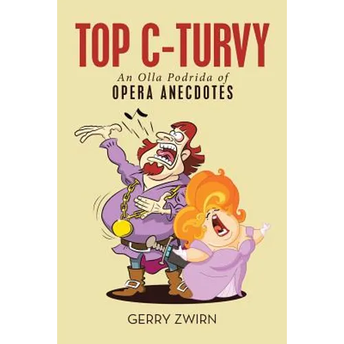 Top C-Turvy: An Olla Podrida of Opera Anecdotes - Paperback