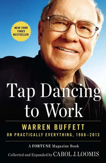 Tap Dancing to Work: Warren Buffett on Practically Everything, 1966-2013: A Fortune Magazine Book - Paperback