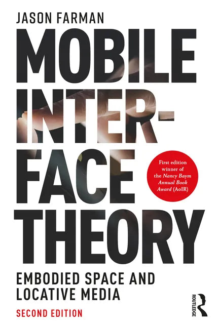 Mobile Interface Theory: Embodied Space and Locative Media - Paperback
