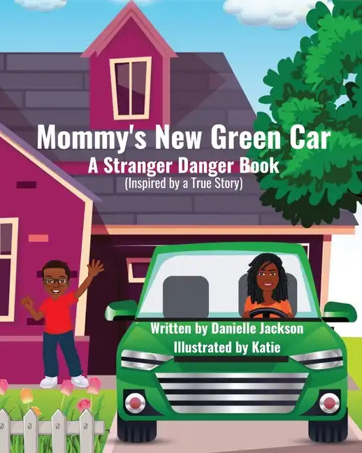 Mommy's New Green Car: A Stranger Danger Book - Paperback