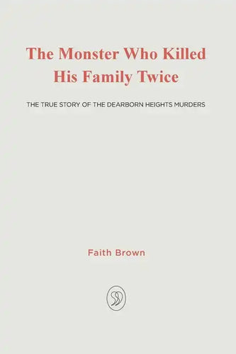 The Monster That Killed His Family Twice: The Faith Green Story - Paperback