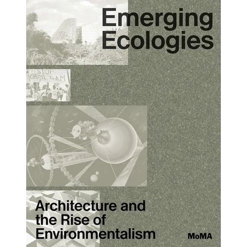 Emerging Ecologies: Architecture and the Rise of Environmentalism - Hardcover