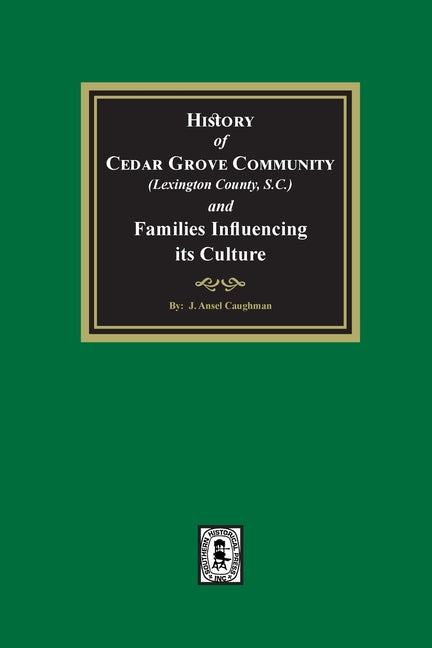 (Lexington County) History of Cedar Grove Community and Families Influencing its Culture - Paperback