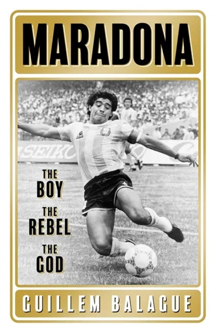 Maradona: The Boy. the Rebel. the God. - Paperback