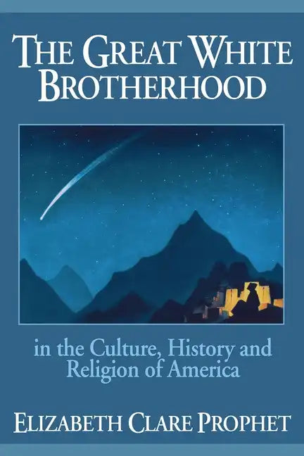 The Great White Brotherhood: In the Culture, History and Religion of America - Paperback