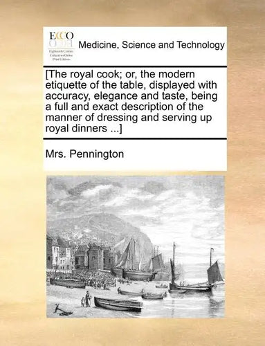 [The Royal Cook; Or, the Modern Etiquette of the Table, Displayed with Accuracy, Elegance and Taste, Being a Full and Exact Description of the Manner - Paperback