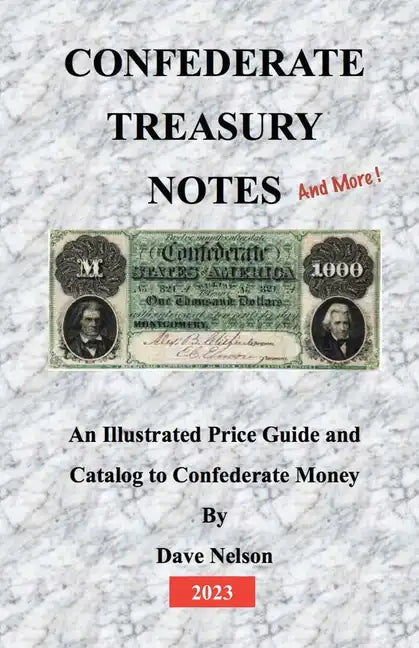 Confederate Treasury Notes: An Illustrated Guide & Catalog to Confederate Money - Paperback