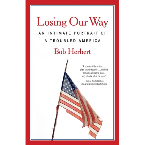 Losing Our Way: An Intimate Portrait of a Troubled America - Paperback