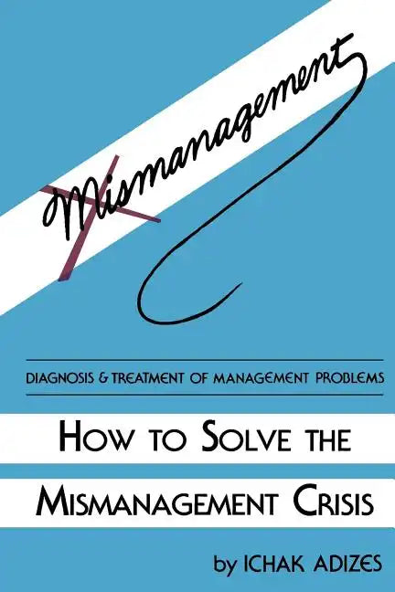 How to Solve the Mismanagement Crisis - Paperback