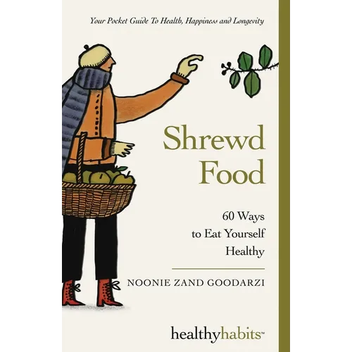 Shrewd Food: 60 Ways To Eat Yourself Healthy - Paperback