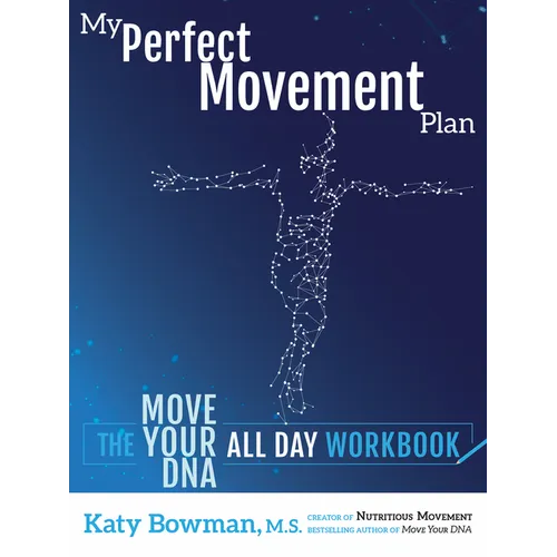 My Perfect Movement Plan: The Move Your DNA All Day Workbook - Paperback