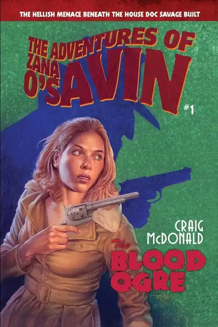The Blood Ogre: The Hellish Menace Beneath the House Doc Savage Built - Paperback