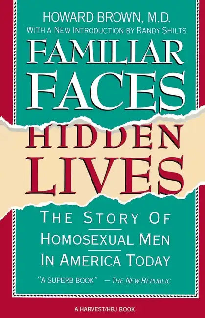 Familiar Faces Hidden Lives: The Story of Homosexual Men in America Today - Paperback