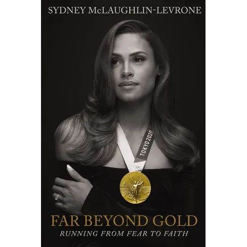 Far Beyond Gold: Running from Fear to Faith - Hardcover