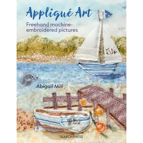 Applique Art: FreeHand Machine-Embroidered Pictures - Paperback
