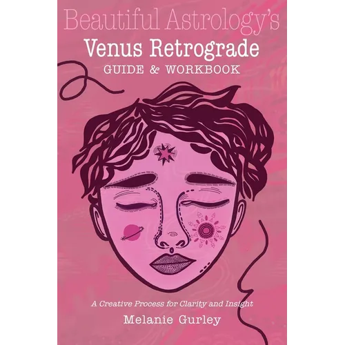 Beautiful Astrology's Venus Retrograde Guide and Workbook: A Creative Process for Clarity and Insight - Paperback