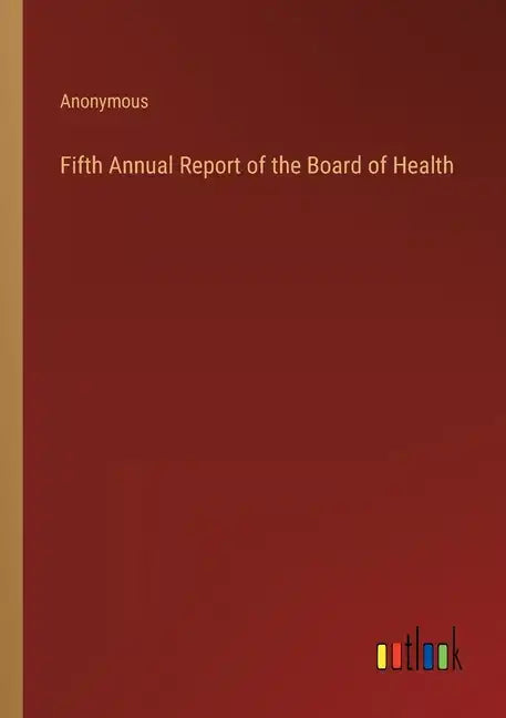 Fifth Annual Report of the Board of Health - Paperback