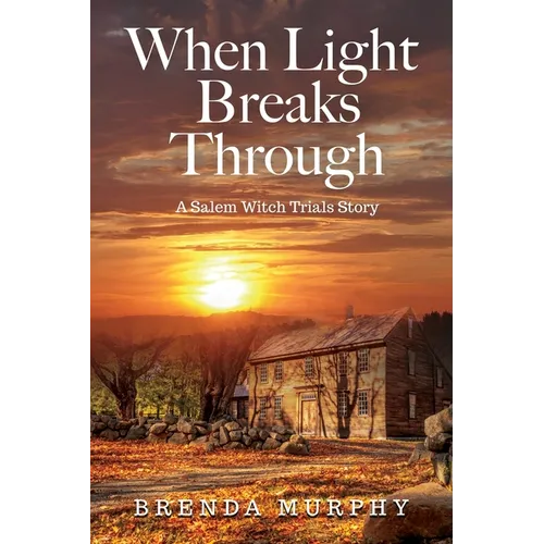 When Light Breaks Through: A Salem Witch Trials Story - Paperback