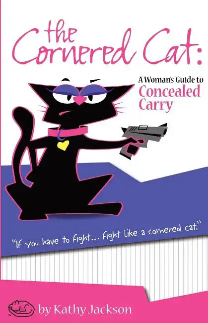 The Cornered Cat: A Woman's Guide to Concealed Carry - Paperback