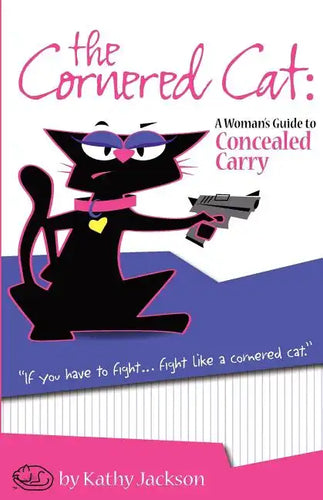 The Cornered Cat: A Woman's Guide to Concealed Carry - Paperback