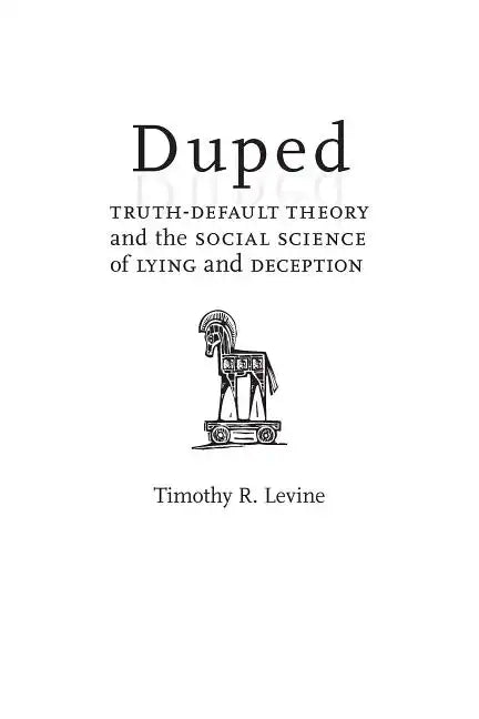 Duped: Truth-Default Theory and the Social Science of Lying and Deception - Paperback