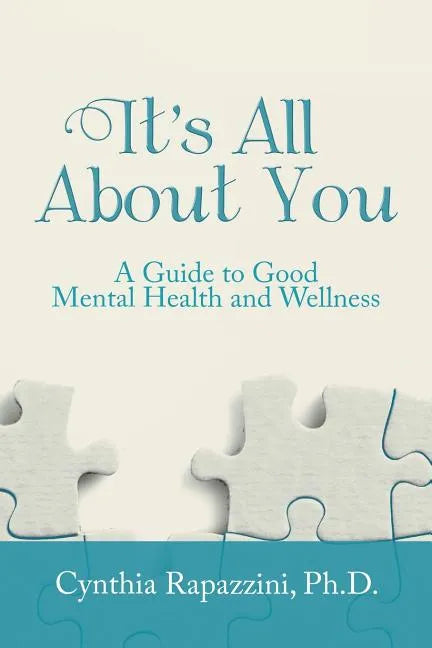 It's All About You: A Guide to Good Mental Health and Wellness - Paperback