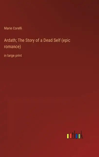 Ardath; The Story of a Dead Self (epic romance): in large print - Hardcover