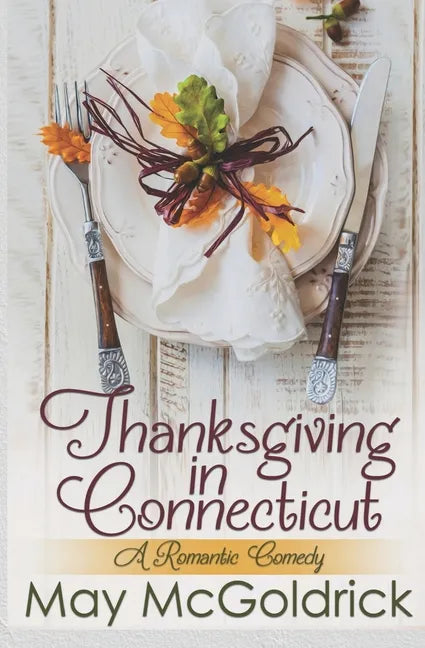 Thanksgiving in Connecticut (A Romantic Comedy) - Paperback