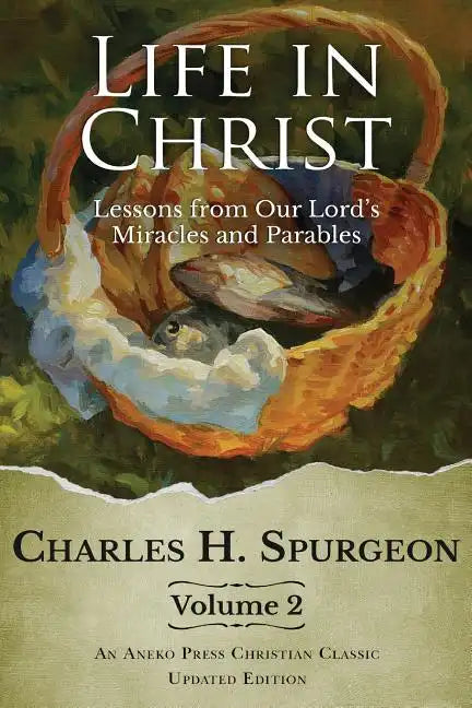 Life in Christ Vol 2: Lessons from Our Lord's Miracles and Parables - Paperback