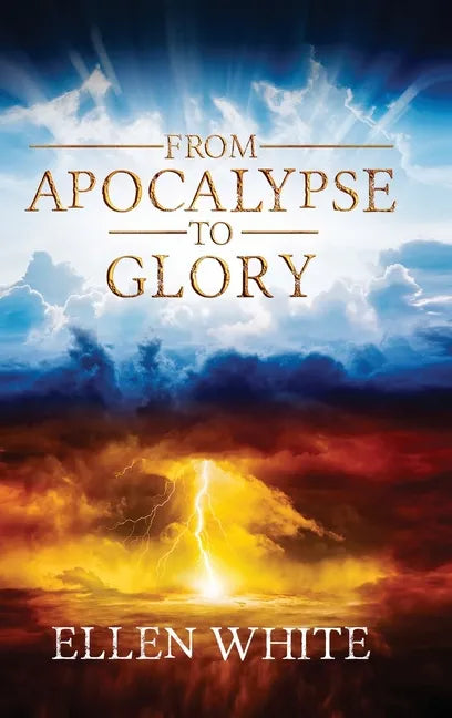 From Apocalypse to Glory - Hardcover