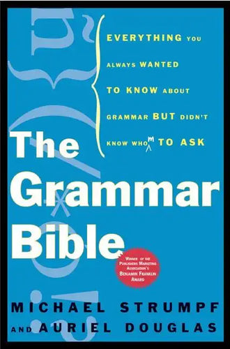 The Grammar Bible: Everything You Always Wanted to Know about Grammar But Didn't Know Whom to Ask - Paperback