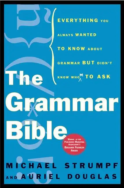 The Grammar Bible: Everything You Always Wanted to Know about Grammar But Didn't Know Whom to Ask - Paperback