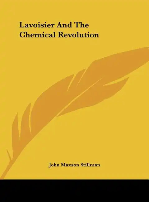 Lavoisier and the Chemical Revolution - Hardcover