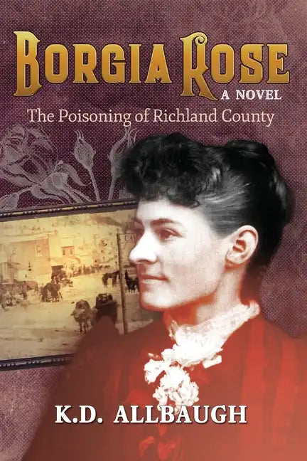Borgia Rose: The Poisoning of Richland County - Paperback