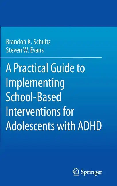 A Practical Guide to Implementing School-Based Interventions for Adolescents with ADHD - Hardcover