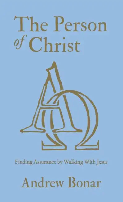 The Person of Christ: Finding Assurance by Walking with Jesus - Hardcover
