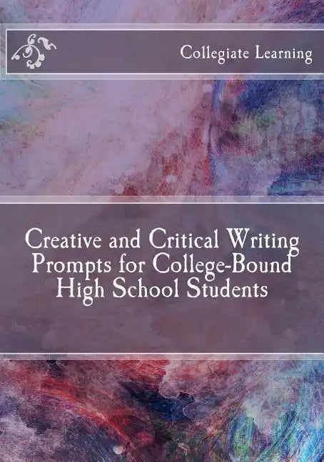 Creative and Critical Writing Prompts for College-Bound High School Students - Paperback